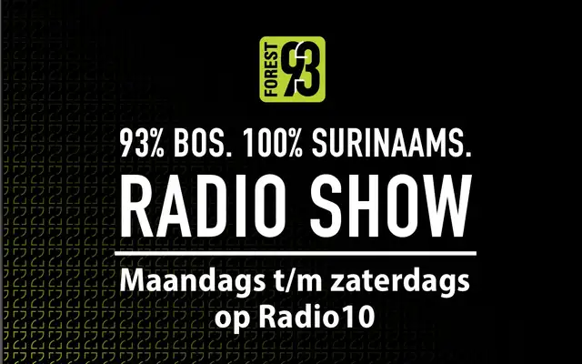 Announcement: “93% Bos. 100% Surinaams. Radio show, maandags t/m zaterdags op Radio10”
